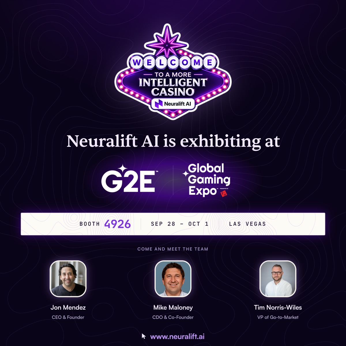 Neuralift AI is exhibiting at G2E 2026, booth 4926, 28 September to 1 October, Las Vegas. Come and meet the team: Jon Mendez, CEO & Founder; Mike Maloney, CDO & Co-Founder; Tim Norris-Wiles, VP of Go-to-Market.